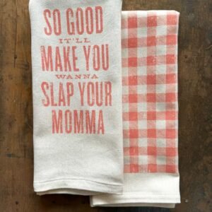 so-good-itll-make-you-wanna-slap-your-momma-kitchen-towel